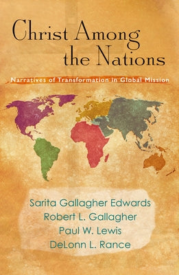 Christ Among the Nations: Narratives of Transformation in Global Mission by Edwards, Sarita Gallagher