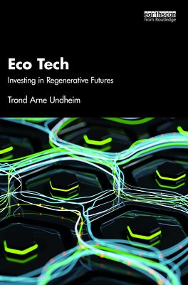 Eco Tech: Investing in Regenerative Futures by Undheim, Trond