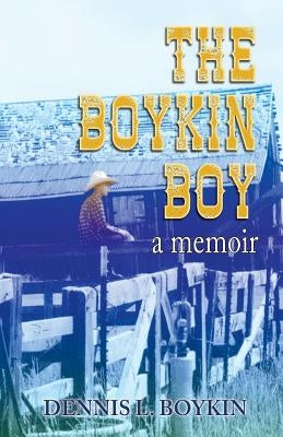 The Boykin Boy: A Memoir by Boykin, Dennis