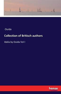 Collection of Britisch authors: Idalia by Ouida Vol I by Ouida