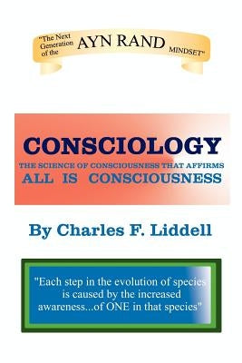 Consciology: The Science of Consciousness by Liddell, Charles F.