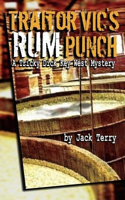 Traitor Vic's Rum Punch: A Tricky Dick Key West Mystery by Terry, Jack A.