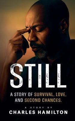 Still, A Story of Survival, Love, And Second Chance by Hamilton, Charles
