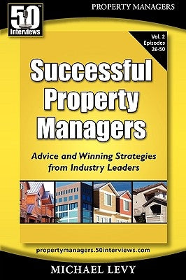Successful Property Managers, Advice and Winning Strategies from Industry Leaders (Vol. 2) by Levy, Michael