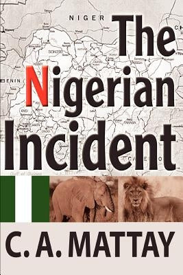 The Nigerian Incident by Mattay, C. A.
