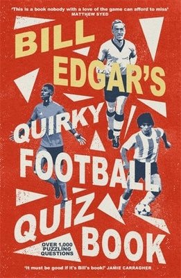 Bill Edgar's Quirky Football Quiz Book by Edgar, Bill