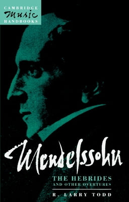 Mendelssohn: The Hebrides and Other Overtures by Todd, R. Larry