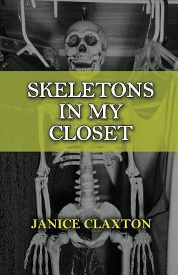 Skeletons in My Closet by Claxton, Janice
