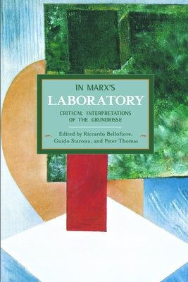 In Marx's Laboratory: Critical Interpretations of the Grundrisse by Bellofiore, Riccardo
