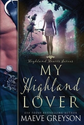 My Highland Lover - A Scottish Historical Time Travel Romance (Highland Hearts - Book 1) by Greyson, Maeve
