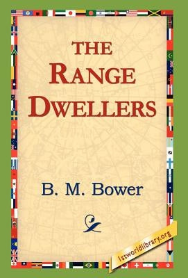 The Range Dwellers by Bower, B. M.