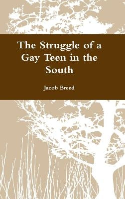 The Struggle of a Gay Teen in the South by Breed, Jacob