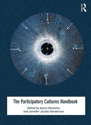 The Participatory Cultures Handbook by Delwiche, Aaron