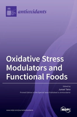 Oxidative Stress Modulators and Functional Foods by Taira, Junsei