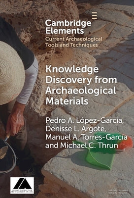 Knowledge Discovery from Archaeological Materials by L?pez Garc?a, Pedro A.