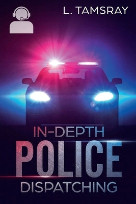 In-Depth Police Dispatching by Tamsray, L.
