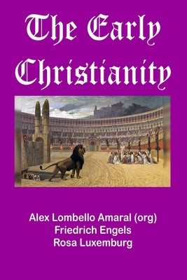 The Early Christianity by Amaral, Alex