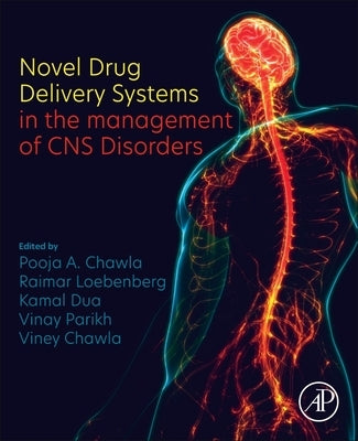 Novel Drug Delivery Systems in the Management of CNS Disorders by Chawla, Pooja A.
