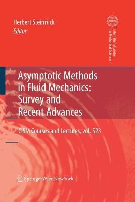 Asymptotic Methods in Fluid Mechanics: Survey and Recent Advances by Steinrück, Herbert
