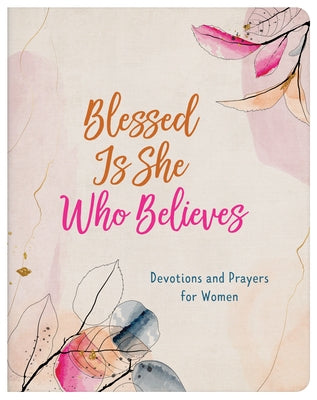 Blessed Is She Who Believes: Devotions and Prayers for Women by Simons, Rae
