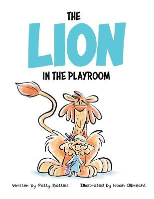 The Lion in the Playroom by Battles, Patty