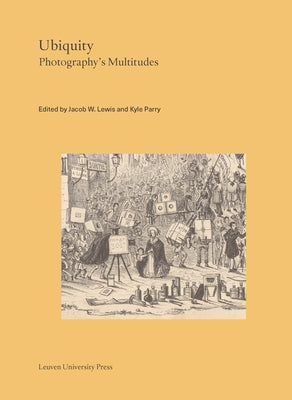 Ubiquity: Photography's Multitudes by Lewis, Jacob W.