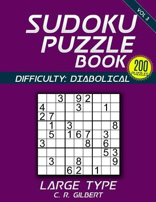 SUDOKU Puzzle Book - DIABOLICAL (Volume 3) by Gilbert, C. R.