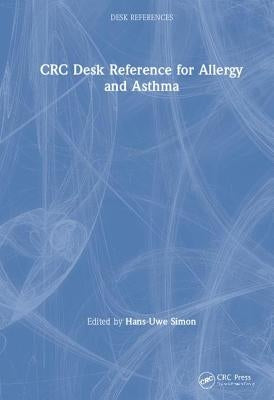 CRC Desk Reference for Allergy and Asthma by Simon, Hans-Uwe