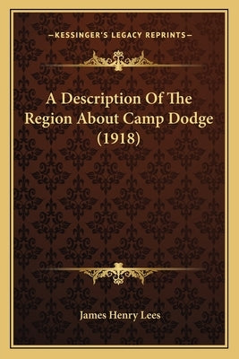 A Description Of The Region About Camp Dodge (1918) by Lees, James Henry