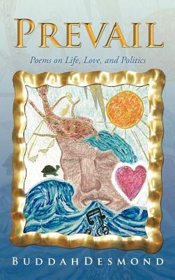 Prevail: Poems on Life, Love, and Politics by Buddahdesmond