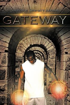 Gateway by Abrams, Lawrence Dewyatt