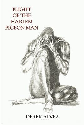Flight of the Harlem Pigeon Man by Alvez, Derek
