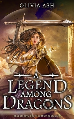 A Legend Among Dragons by Ash, Olivia