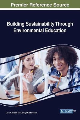 Building Sustainability Through Environmental Education by Wilson, Lynn A.