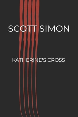 Katherine's Cross by Simon, Scott A.
