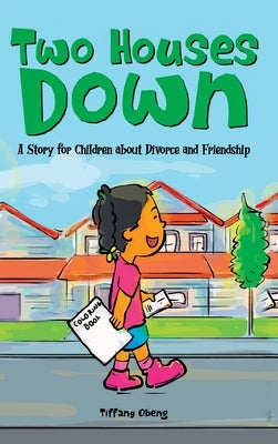 Two Houses Down: A Story for Children about Divorce and Friendship: A Story by Obeng, Tiffany