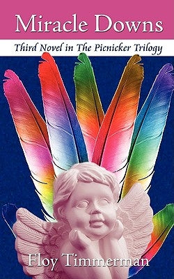 Miracle Downs: Third Novel in The Picnicker Trilogy by Timmerman, Floy