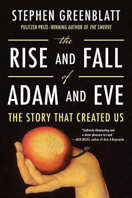 The Rise and Fall of Adam and Eve by Greenblatt, Stephen