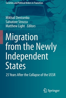 Migration from the Newly Independent States: 25 Years After the Collapse of the USSR by Denisenko, Mikhail