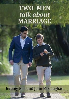 Two Men Talk About Marriage by Bell, Jeremy