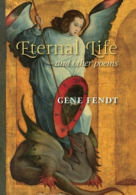 Eternal Life and other poems by Fendt, Gene