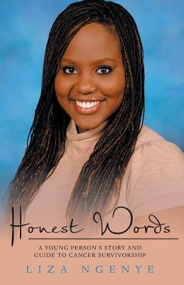Honest Words: A Young Person's Story and Guide to Cancer Survivorship by Ngenye, Liza