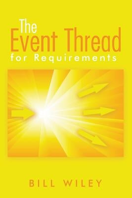 The Event Thread: for Requirements by Wiley, Bill