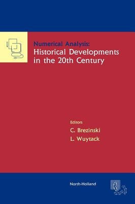 Numerical Analysis: Historical Developments in the 20th Century by Brezinski, C.