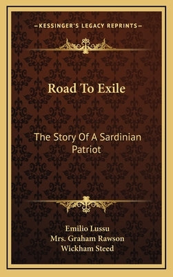 Road To Exile: The Story Of A Sardinian Patriot by Lussu, Emilio