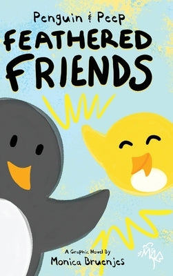 Penguin & Peep: Feathered Friends by Bruenjes, Monica