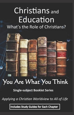 Christians and Education: What Role Should Christians Play? by Wheelock, B. J.