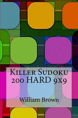 Killer Sudoku - 200 HARD 9x9 by Brown, William