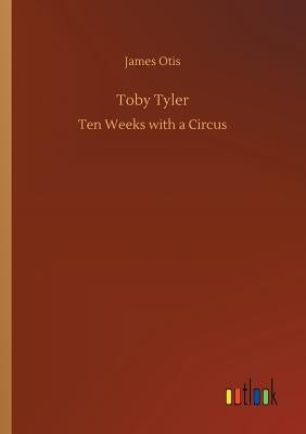 Toby Tyler by Otis, James