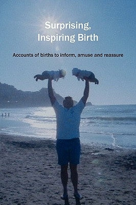Surprising, Inspiring Birth! by Donna, Sylvie
